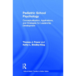Pediatric School Psychology: Conceptualization, Applications, and Strategies for Leadership Development
