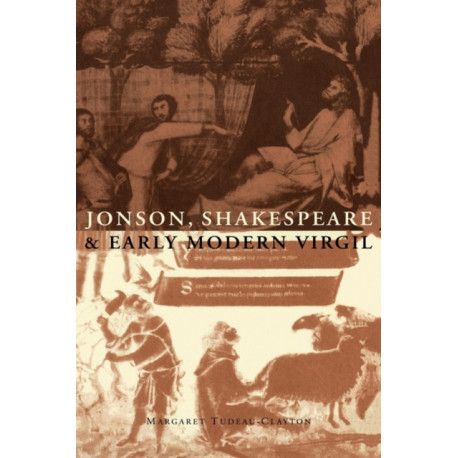 Jonson, Shakespeare and Early Modern Virgil