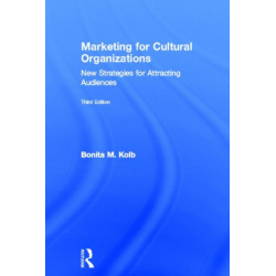 Marketing for Cultural Organizations: New Strategies for Attracting Audiences - third edition