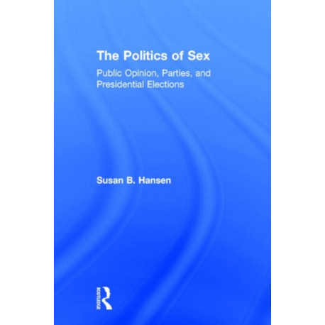The Politics of Sex: Public Opinion, Parties, and Presidential Elections