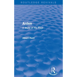 Arden (Routledge Revivals): A Study of His Plays
