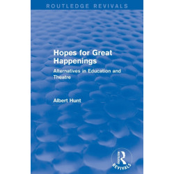 Hopes for Great Happenings (Routledge Revivals): Alternatives in Education and Theatre