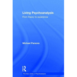 Living Psychoanalysis: From theory to experience