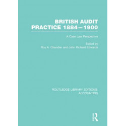 British Audit Practice 1884-1900 (RLE Accounting): A Case Law Perspective