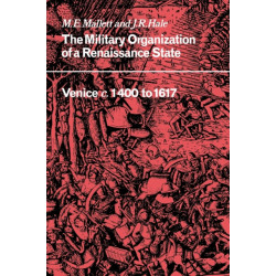 The Military Organisation of a Renaissance State: Venice c.1400 to 1617