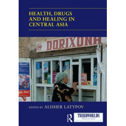 Health, Drugs and Healing in Central Asia