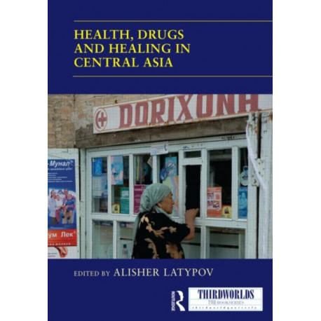 Health, Drugs and Healing in Central Asia