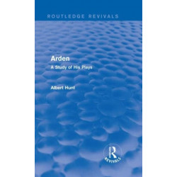 Arden (Routledge Revivals): A Study of His Plays