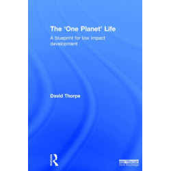 The 'One Planet' Life: A Blueprint for Low Impact Development