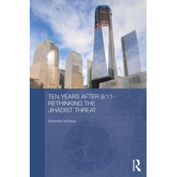 Ten Years After 9/11 - Rethinking the Jihadist Threat: Rethinking the jihadist threat