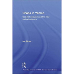 Chaos in Yemen: Societal Collapse and the New Authoritarianism