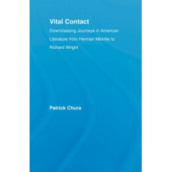 Vital Contact: Downclassing Journeys in American Literature from Melville to Richard Wright