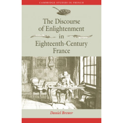 The Discourse of Enlightenment in Eighteenth-Century France: Diderot and the Art of Philosophizing