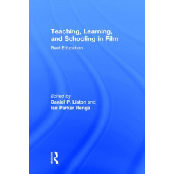 Teaching, Learning, and Schooling in Film: Reel Education