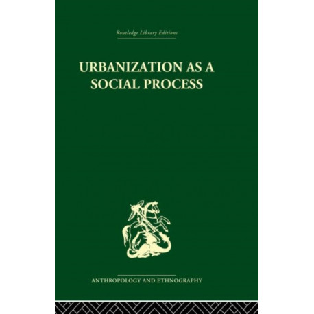 Urbanization as a Social Process: An essay on movement and change in contemporary Africa