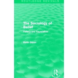 The Sociology of Belief (Routledge Revivals): Fallacy and Foundation