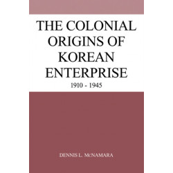 The Colonial Origins of Korean Enterprise: 1910–1945