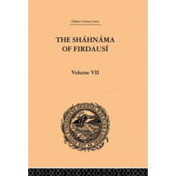 The Shahnama of Firdausi: Volume VII
