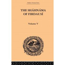 The Shahnama of Firdausi: Volume V: Vol V