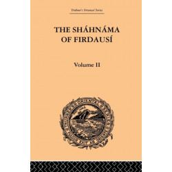 The Shahnama of Firdausi: Volume II