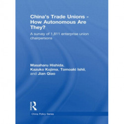 China's Trade Unions - How Autonomous Are They?: A Survey of 1811 Enterprise Union Chairpersons
