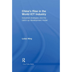 China's Rise in the World ICT Industry: Industrial Strategies and the Catch-Up Development Model