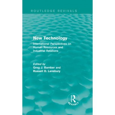 New Technology (Routledge Revivals): International Perspective on Human Resources and Industrial Relations