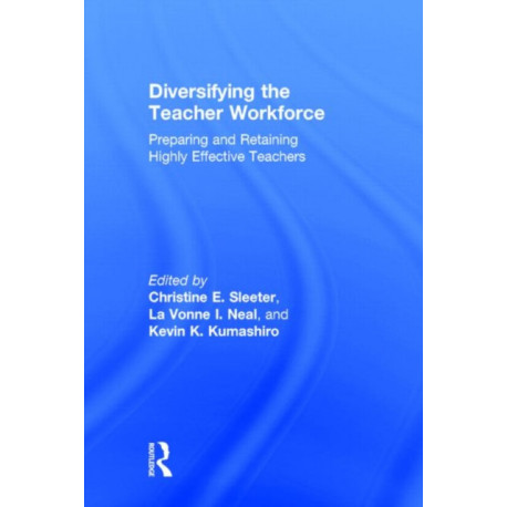 Diversifying the Teacher Workforce: Preparing and Retaining Highly Effective Teachers