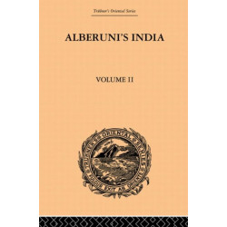 Alberuni's India: An Account of the Religion, Philosophy, Literature, Geography, Chronology, Astronomy, Customs, Laws and Astrology of India: Volume II