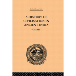 A History of Civilisation in Ancient India: Based on Sanscrit Literature: Volume I