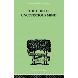 The Child's Unconscious Mind: The Relations of Psychoanalysis to Education
