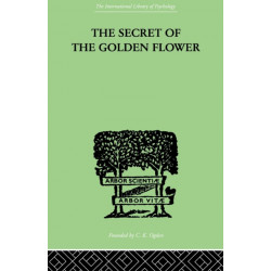 The Secret Of The Golden Flower: A Chinese Book of Life