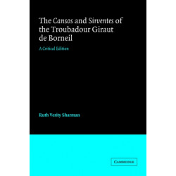 The Cansos and Sirventes of the Troubadour, Giraut de Borneil: A Critical Edition