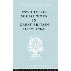 Psychiatric Social Work in Great Britain (1939-1962)