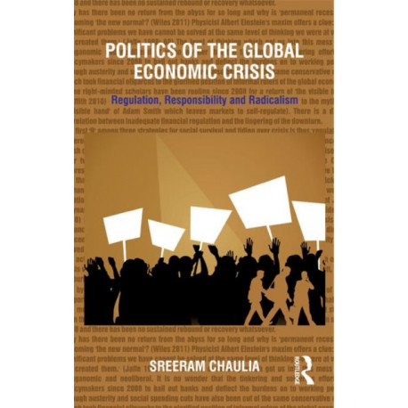 Politics of the Global Economic Crisis: Regulation, Responsibility and Radicalism
