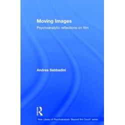 Moving Images: Psychoanalytic reflections on film