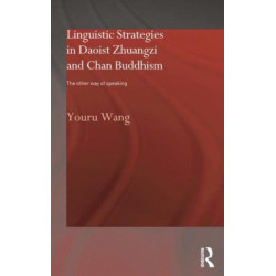 Linguistic Strategies in Daoist Zhuangzi and Chan Buddhism: The Other Way of Speaking