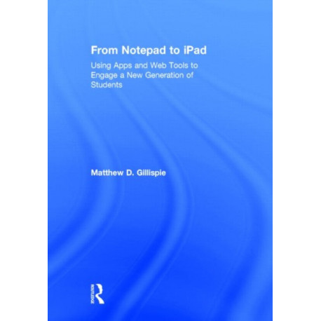 From Notepad to iPad: Using Apps and Web Tools to Engage a New Generation of Students