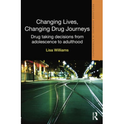 Changing Lives, Changing Drug Journeys: Drug Taking Decisions from Adolescence to Adulthood
