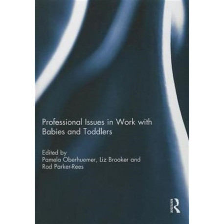 Professional Issues in Work with Babies and Toddlers