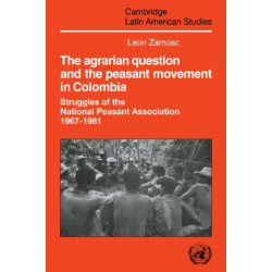 The Agrarian Question and the Peasant Movement in Colombia: Struggles of the National Peasant Association, 1967–1981