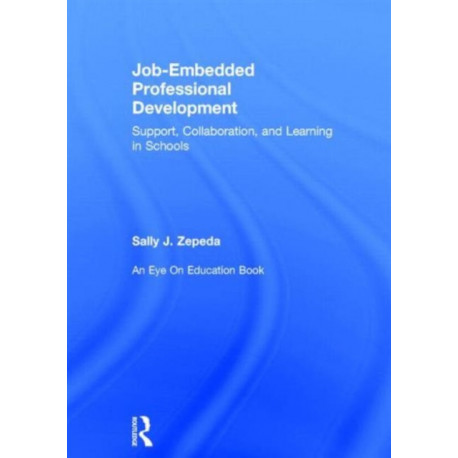 Job-Embedded Professional Development: Support, Collaboration, and Learning in Schools