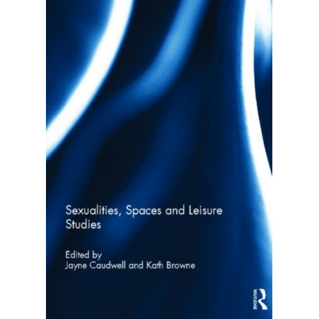 Sexualities, Spaces and Leisure Studies