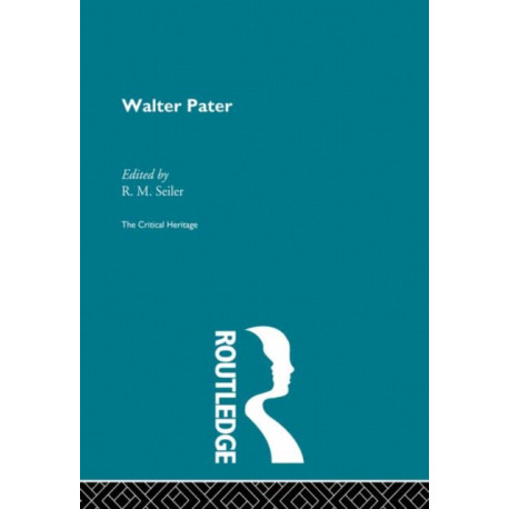 Walter Pater: The Critical Heritage