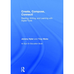 Create, Compose, Connect!: Reading, Writing, and Learning with Digital Tools