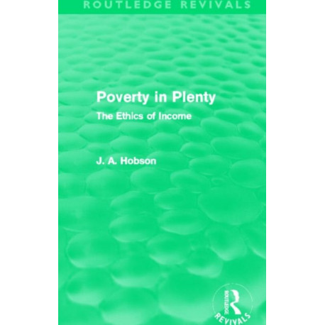 Poverty in Plenty (Routledge Revivals): The Ethics of Income