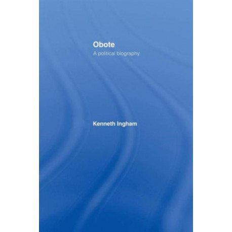 Obote: A Political Biography
