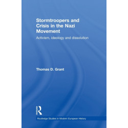 Stormtroopers and Crisis in the Nazi Movement: Activism, Ideology and Dissolution