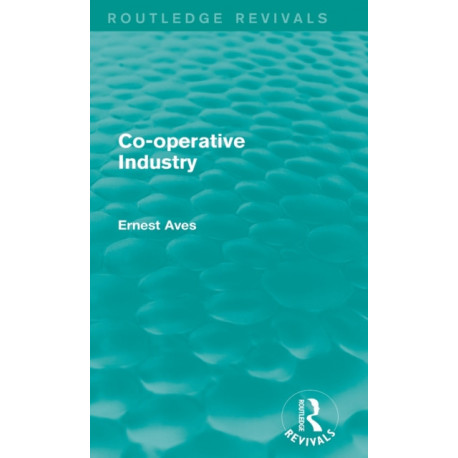 Co-operative Industry (Routledge Revivals)