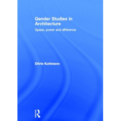 Gender Studies in Architecture: Space, Power and Difference